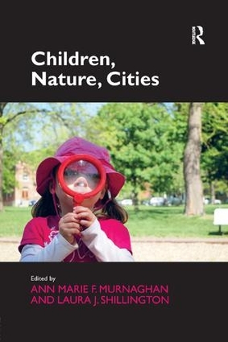 Паперова книга «Children, Nature, Cities», авторів Енн Марі Ф. Мурнаган, Лора Дж. Шиллінгтон - фото №1