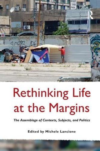 Бумажная книга «Rethinking Life at the Margins: The Assemblage of Contexts, Subjects, and Politics» - фото №1