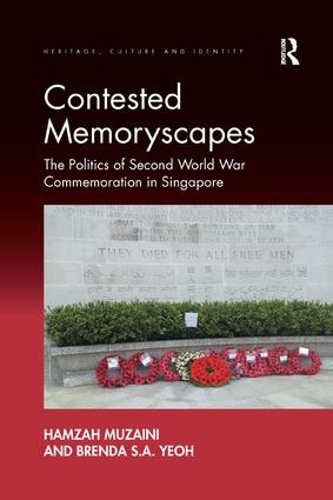 Паперова книга «Contested Memoryscapes: The Politics of Second World War Commemoration in Singapore», авторів Бренда С.А. Йєо, Хамза Музайні - фото №1