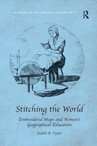 Бумажная книга «Stitching the World: Embroidered Maps and Women’s Geographical Education», автор Джудит А. Тайнер - фото №1