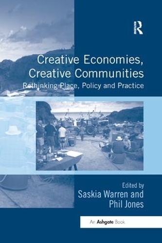 Паперова книга «Creative Economies, Creative Communities: Rethinking Place, Policy and Practice», авторів Філ Джонс, Саскія Уоррен - фото №1