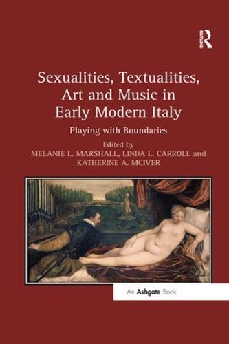 Бумажная книга «Sexualities, Textualities, Art and Music in Early Modern Italy: Playing with Boundaries» - фото №1