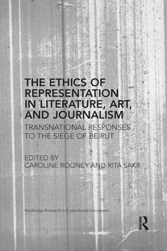 Бумажная книга «The Ethics of Representation in Literature, Art, and Journalism: Transnational Responses to the Siege of Beirut» - фото №1