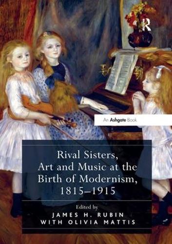 Бумажная книга «Rival Sisters, Art and Music at the Birth of Modernism, 1815-1915» - фото №1