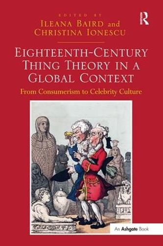 Бумажная книга «Eighteenth-Century Thing Theory in a Global Context: From Consumerism to Celebrity Culture» - фото №1