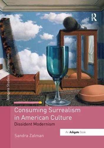 Бумажная книга «Consuming Surrealism in American Culture: Dissident Modernism», автор Сандра Залман - фото №1