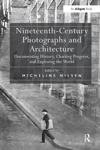 Бумажная книга «Nineteenth-Century Photographs and Architecture: Documenting History, Charting Progress, and Exploring the World» - фото №1