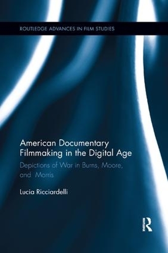 Бумажная книга «American Documentary Filmmaking in the Digital Age: Depictions of War in Burns, Moore, and Morris», автор Люсия Риччарделли - фото №1