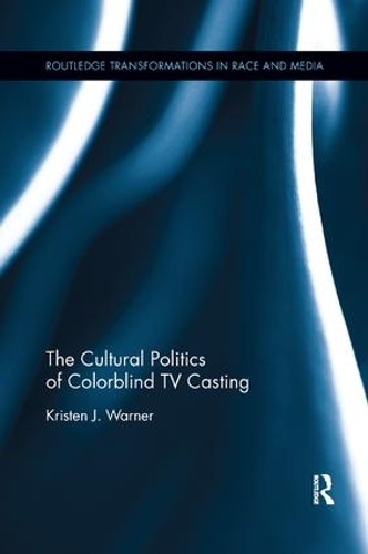 Бумажная книга «The Cultural Politics of Colorblind TV Casting», автор Кристен Дж. Уорнер - фото №1