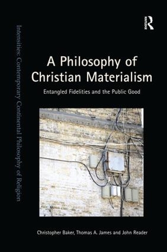Бумажная книга «A Philosophy of Christian Materialism: Entangled Fidelities and the Public Good», авторов Кристофер Бейкер, Томас А. Джеймс - фото №1
