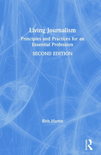 Бумажная книга «Living Journalism: Principles and Practices for an Essential Profession», автор Рич Мартин - фото №1
