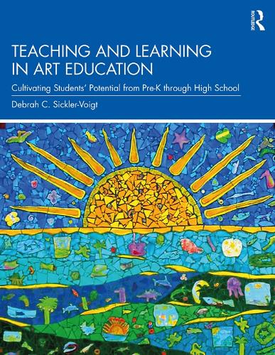 [object Object] «Teaching and Learning in Art Education: Cultivating Students’ Potential from Pre-K through High School», автор Дебра Сіклер-Войгт - фото №1