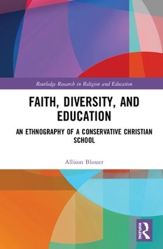 Бумажная книга «Faith, Diversity, and Education: An Ethnography of a Conservative Christian School», автор Эллисон Блоссер - фото №1