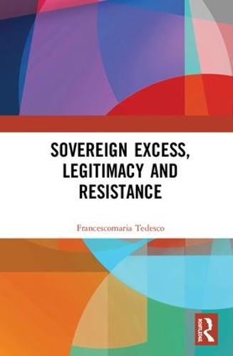 Бумажная книга «Sovereign Excess, Legitimacy and Resistance», автор Франческомария Тедеско - фото №1
