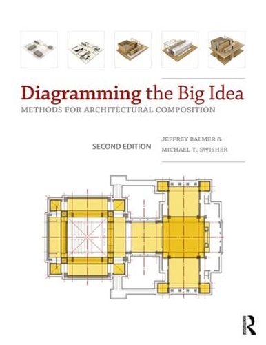 Бумажная книга «Diagramming the Big Idea: Methods for Architectural Composition», авторов Джеффри Балмер, Майкл Свишер - фото №1