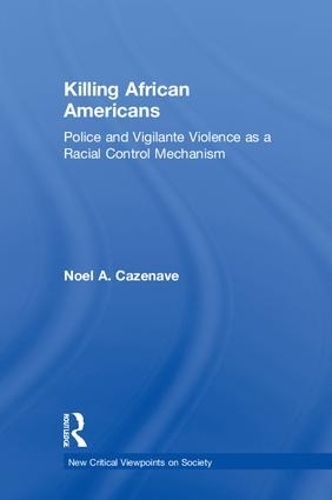Бумажная книга «Killing African Americans: Police and Vigilante Violence as a Racial Control Mechanism», автор Ноэль А. Казенаве - фото №1
