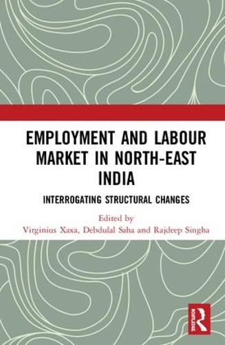 Бумажная книга «Employment and Labour Market in North-East India: Interrogating Structural Changes» - фото №1