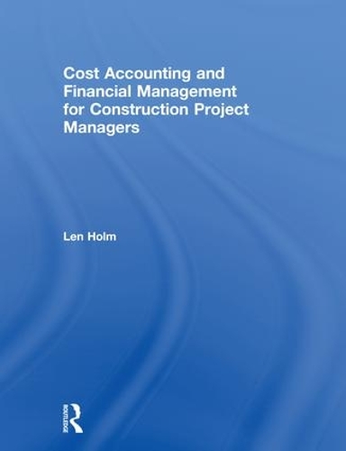 Паперова книга «Cost Accounting and Financial Management for Construction Project Managers», автор Лен Холм - фото №1