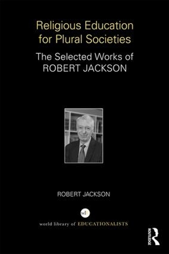 Бумажная книга «Religious Education for Plural Societies: The Selected Works of Robert Jackson», автор Роберт Джексон - фото №1