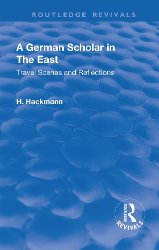 Бумажная книга «Revival: A German Scholar in the East (1914): Travel Scenes and Reflections», автор Генрих Хакманн - фото №1