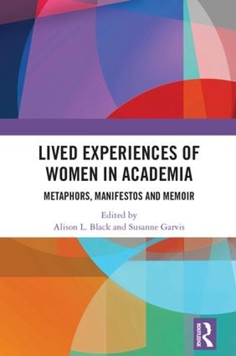 Паперова книга «Lived Experiences of Women in Academia: Metaphors, Manifestos and Memoir» - фото №1