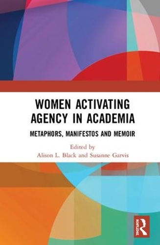 Бумажная книга «Women Activating Agency in Academia: Metaphors, Manifestos and Memoir» - фото №1