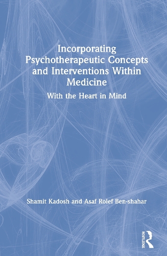 Паперова книга «Incorporating Psychotherapeutic Concepts and Interventions Within Medicine: With the Heart in Mind», авторів Асаф Рольф Бен-Шахар, Шаміт Кадош - фото №1