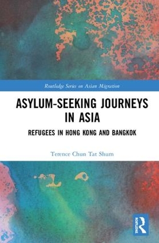 Паперова книга «Asylum-Seeking Journeys in Asia: Refugees in Hong Kong and Bangkok», автор Теренс Чун Тат Шум - фото №1