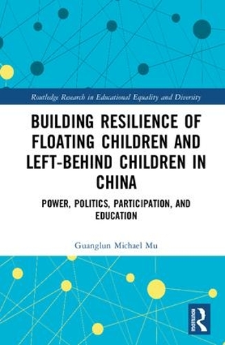 Бумажная книга «Building Resilience of Floating Children and Left-Behind Children in China: Power, Politics, Participation, and Education», автор Гуанлун Майкл Му - фото №1