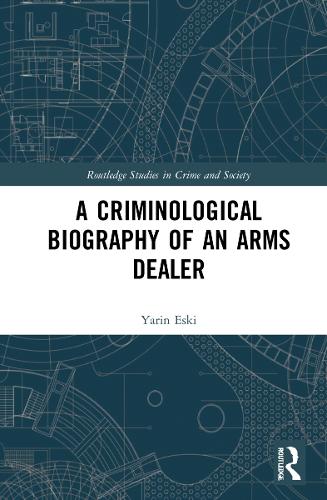 Бумажная книга «A Criminological Biography of an Arms Dealer», автор Ярин Эски - фото №1