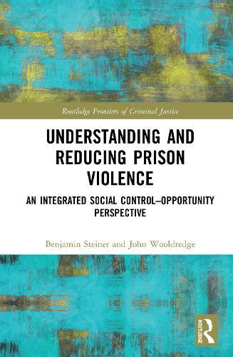 Бумажная книга «Understanding and Reducing Prison Violence: An Integrated Social Control-Opportunity Perspective», авторов Бенджамин Штайнер, Джон Вулдредж - фото №1