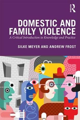 Бумажная книга «Domestic and Family Violence: A Critical Introduction to Knowledge and Practice», авторов Эндрю Фрост, Сильке Мейер - фото №1