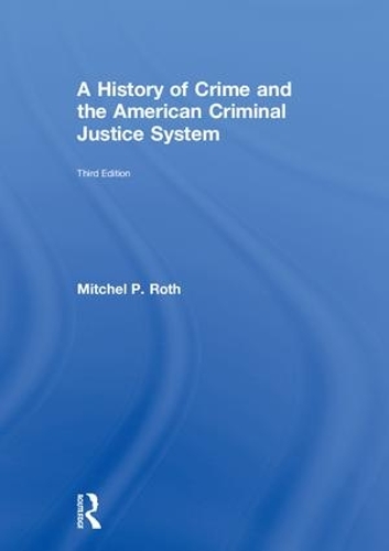 Бумажная книга «A History of Crime and the American Criminal Justice System», автор Митчел П. Рот - фото №1