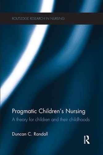 Бумажная книга «Pragmatic Children's Nursing: A Theory for Children and their Childhoods», автор Дункан Рэндалл - фото №1