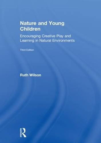 Бумажная книга «Nature and Young Children: Encouraging Creative Play and Learning in Natural Environments», автор Рут Уилсон - фото №1