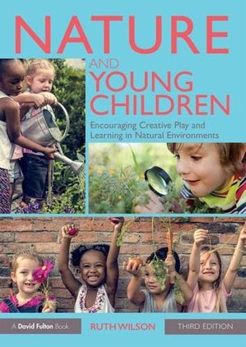 Бумажная книга «Nature and Young Children: Encouraging Creative Play and Learning in Natural Environments», автор Рут Уилсон - фото №1