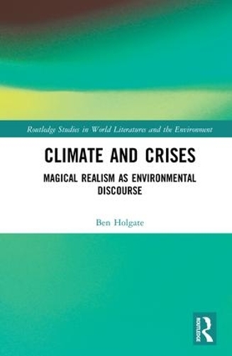 Паперова книга «Climate and Crises: Magical Realism as Environmental Discourse», автор Бен Холгейт - фото №1