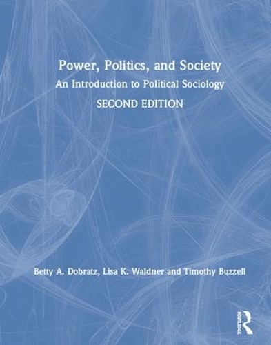 Бумажная книга «Power, Politics, and Society: An Introduction to Political Sociology», авторов Бетти Добрац, Лиза Вальднер, Тимоти Баззелл - фото №1