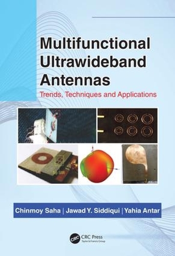 Паперова книга «Multifunctional Ultrawideband Antennas: Trends, Techniques and Applications», авторів Чінмой Саха, Джавад І Сіддікі, Ю. М. М. Антар - фото №1