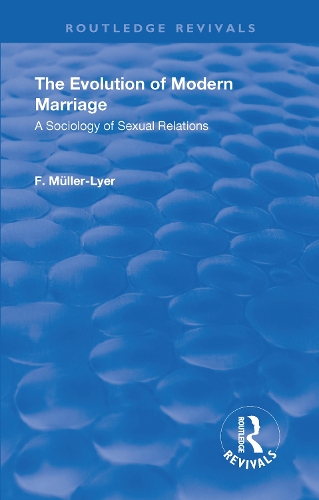Бумажная книга «Revival: The Evolution of Modern Marriage (1930): A Sociology of Sexual Relations», автор Франц Карл Мюллер-Лайер - фото №1