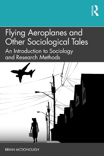 Бумажная книга «Flying Aeroplanes and Other Sociological Tales: An Introduction to Sociology and Research Methods», автор Брайан МакДонаф - фото №1
