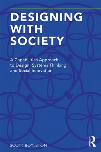 Бумажная книга «Designing with Society: A Capabilities Approach to Design, Systems Thinking and Social Innovation», автор Скотт Бойлстон - фото №1