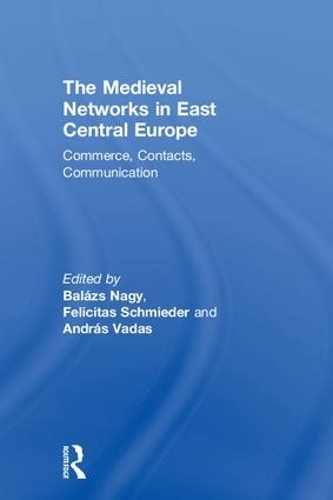 Бумажная книга «The Medieval Networks in East Central Europe: Commerce, Contacts, Communication» - фото №1