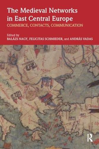 Бумажная книга «The Medieval Networks in East Central Europe: Commerce, Contacts, Communication» - фото №1