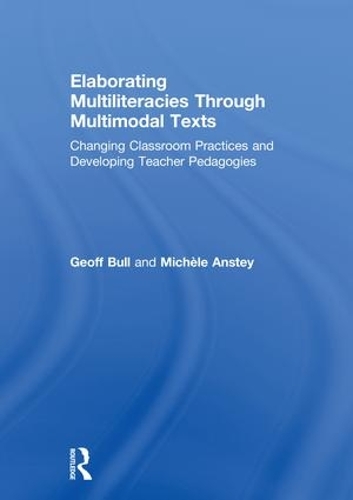 Бумажная книга «Elaborating Multiliteracies through Multimodal Texts: Changing Classroom Practices and Developing Teacher Pedagogies», авторов Джефф Булл, Мишель Анстей - фото №1