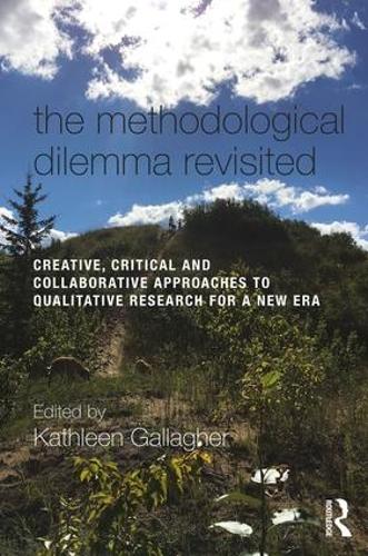 [object Object] «The Methodological Dilemma Revisited: Creative, Critical and Collaborative Approaches to Qualitative Research for a New Era» - фото №1