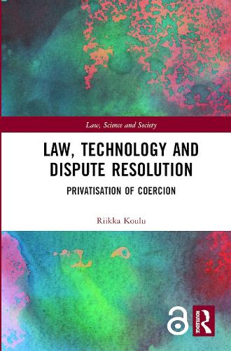 Бумажная книга «Law, Technology and Dispute Resolution: The Privatisation of Coercion», автор Риикка Коулу - фото №1