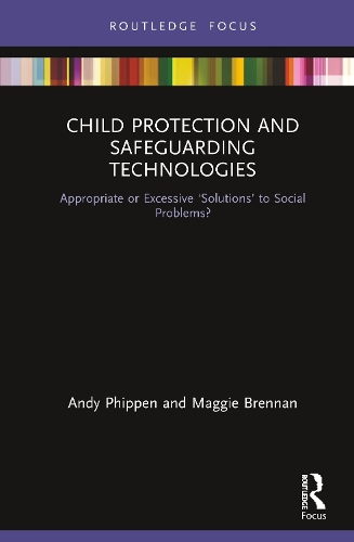 Бумажная книга «Child Protection and Safeguarding Technologies: Appropriate or Excessive ‘Solutions’ to Social Problems?», авторов Энди Фиппен, Мэгги Бреннан - фото №1
