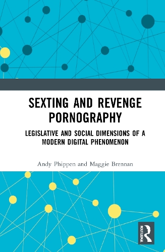 Бумажная книга «Sexting and Revenge Pornography: Legislative and Social Dimensions of a Modern Digital Phenomenon», авторов Энди Фиппен, Мэгги Бреннан - фото №1