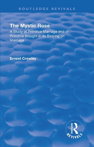 Бумажная книга «Revival: The Mystic Rose (1960): A Study of Primative Marriage and of Primitive Thought in Its Bearing on Marriage» - фото №1